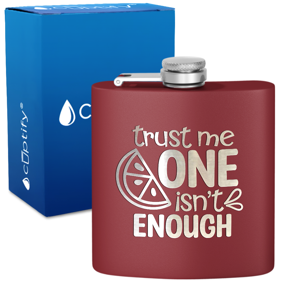 Trust Me One Isnt Enough 6 oz Stainless Steel Hip Flask