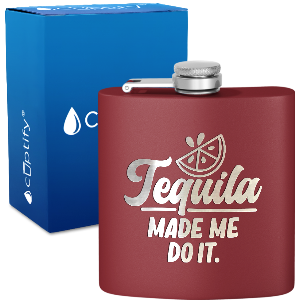 Tequila Made Me Do It 6 oz Stainless Steel Hip Flask