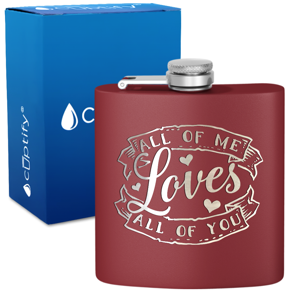All of Me Loves All of You 6 oz Stainless Steel Hip Flask