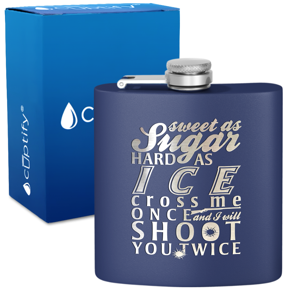 Sweet as Sugar and Hard as Ice 6 oz Stainless Steel Hip Flask