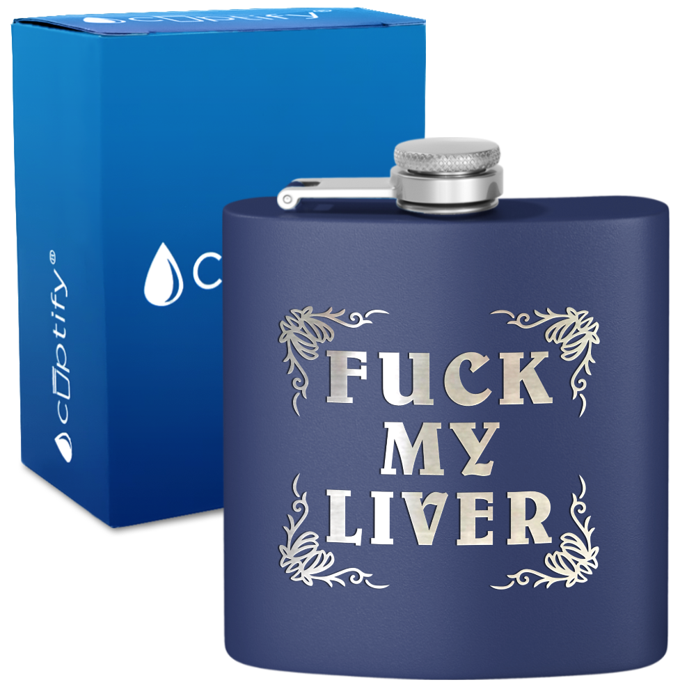 Fuck my Liver 6 oz Stainless Steel Hip Flask