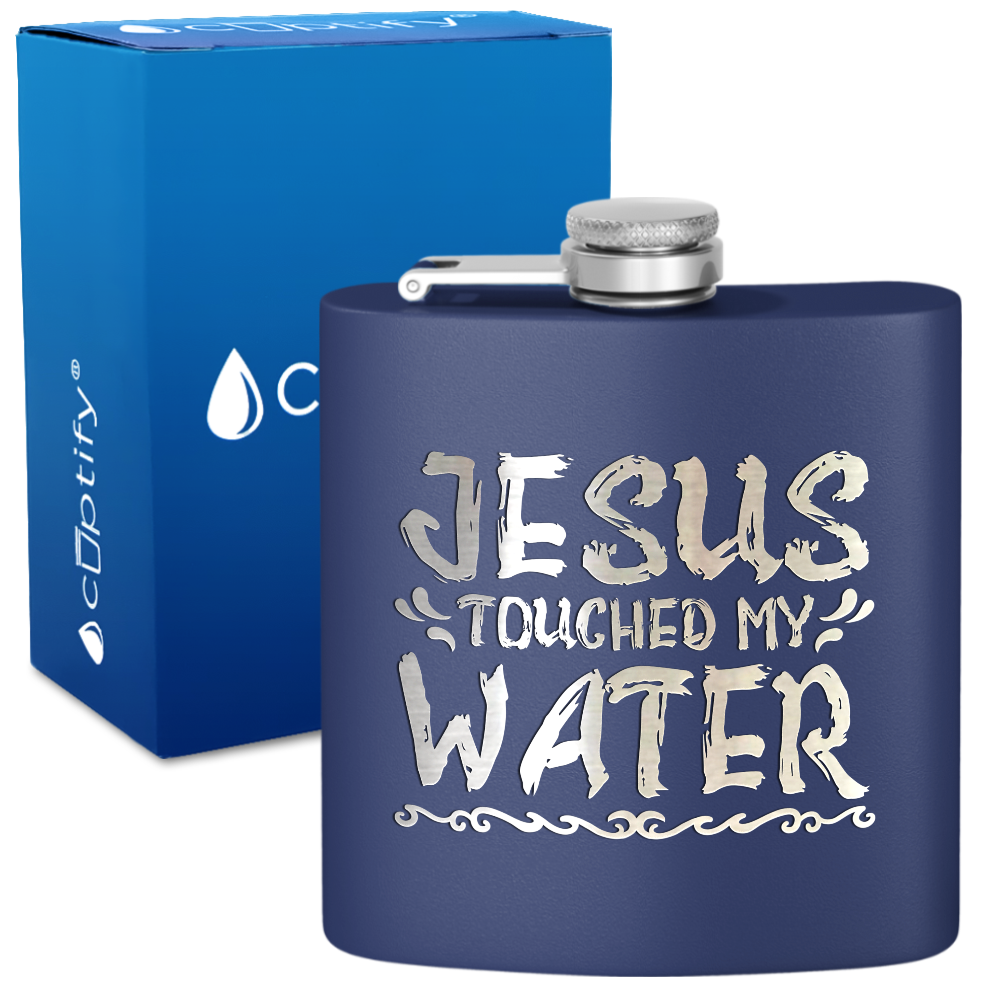 Jesus Touched My Water 6 oz Stainless Steel Hip Flask