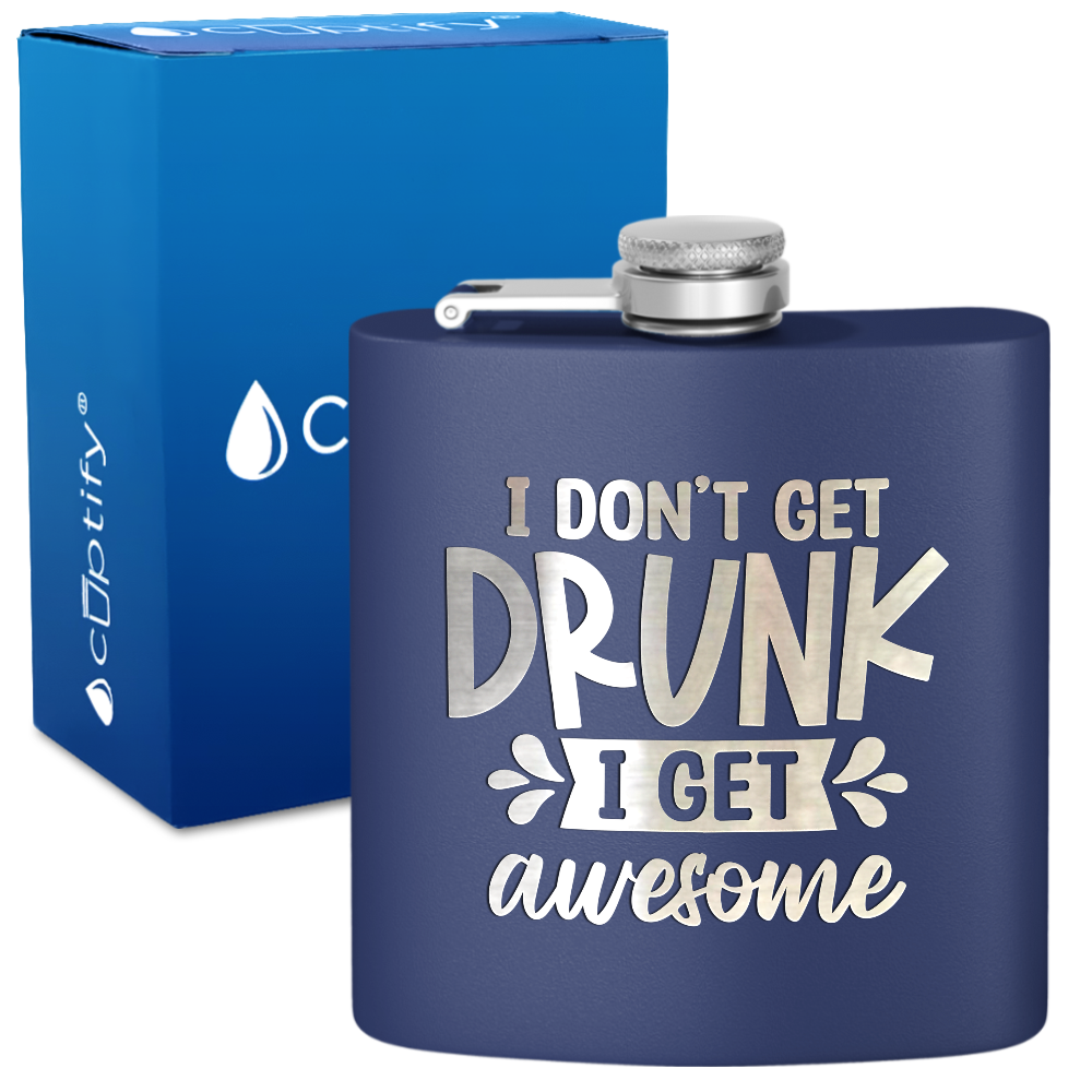 I Dont Get Drunk 6 oz Stainless Steel Hip Flask