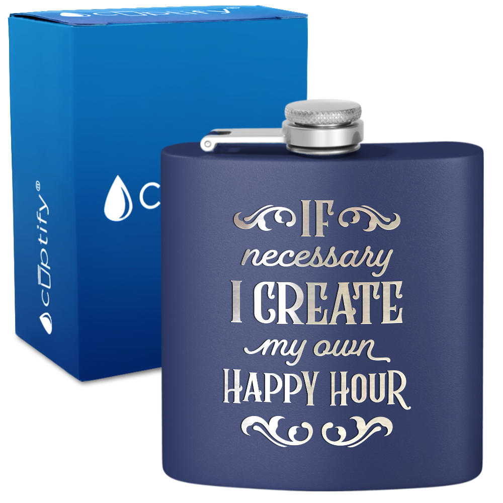 If Necessary I Create My Own 6 oz Stainless Steel Hip Flask