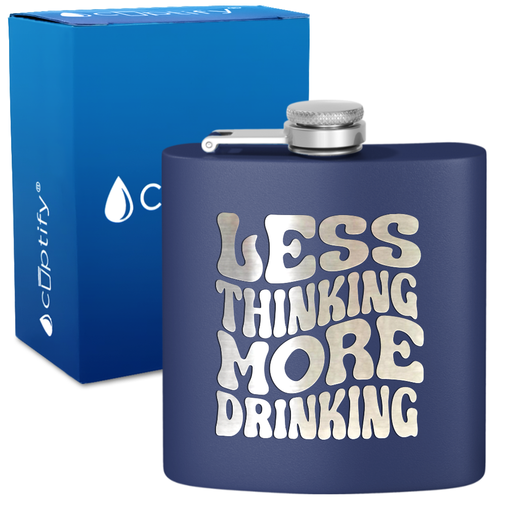 Less Thinking More Drinking 6 oz Stainless Steel Hip Flask