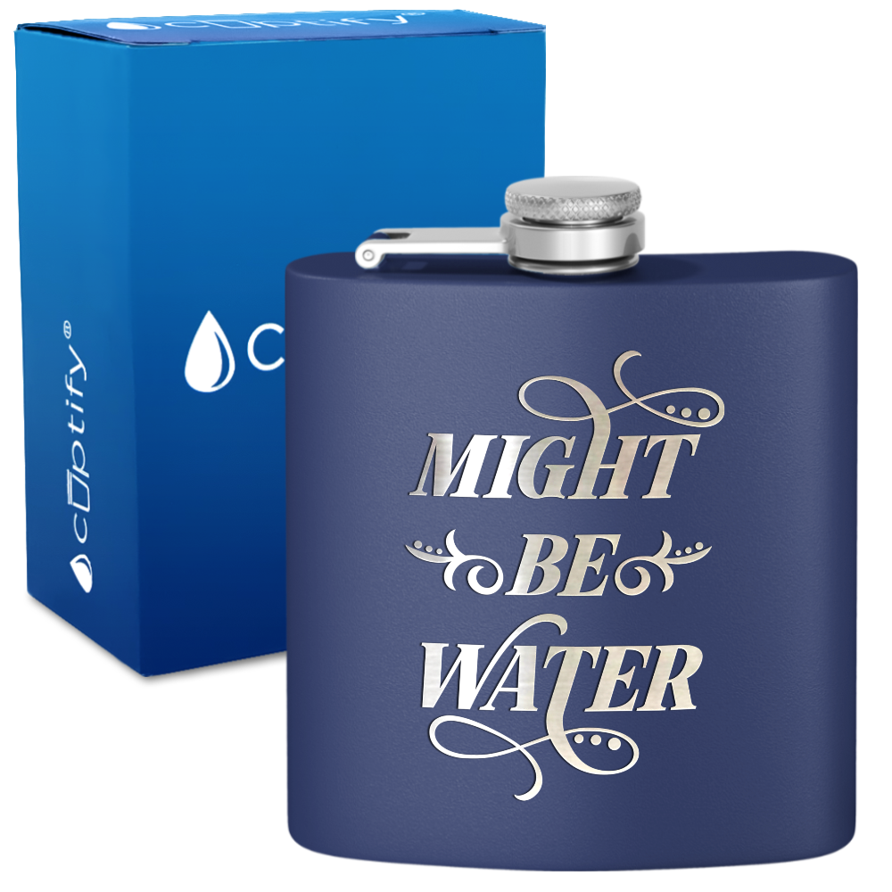 Might Be Water 6 oz Stainless Steel Hip Flask