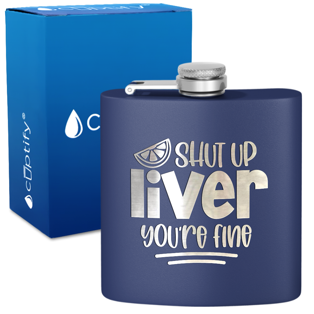 Shut Up Liver You're Fine with Lime 6 oz Stainless Steel Hip Flask