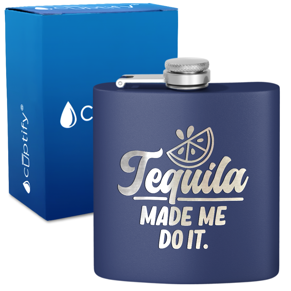 Tequila Made Me Do It 6 oz Stainless Steel Hip Flask