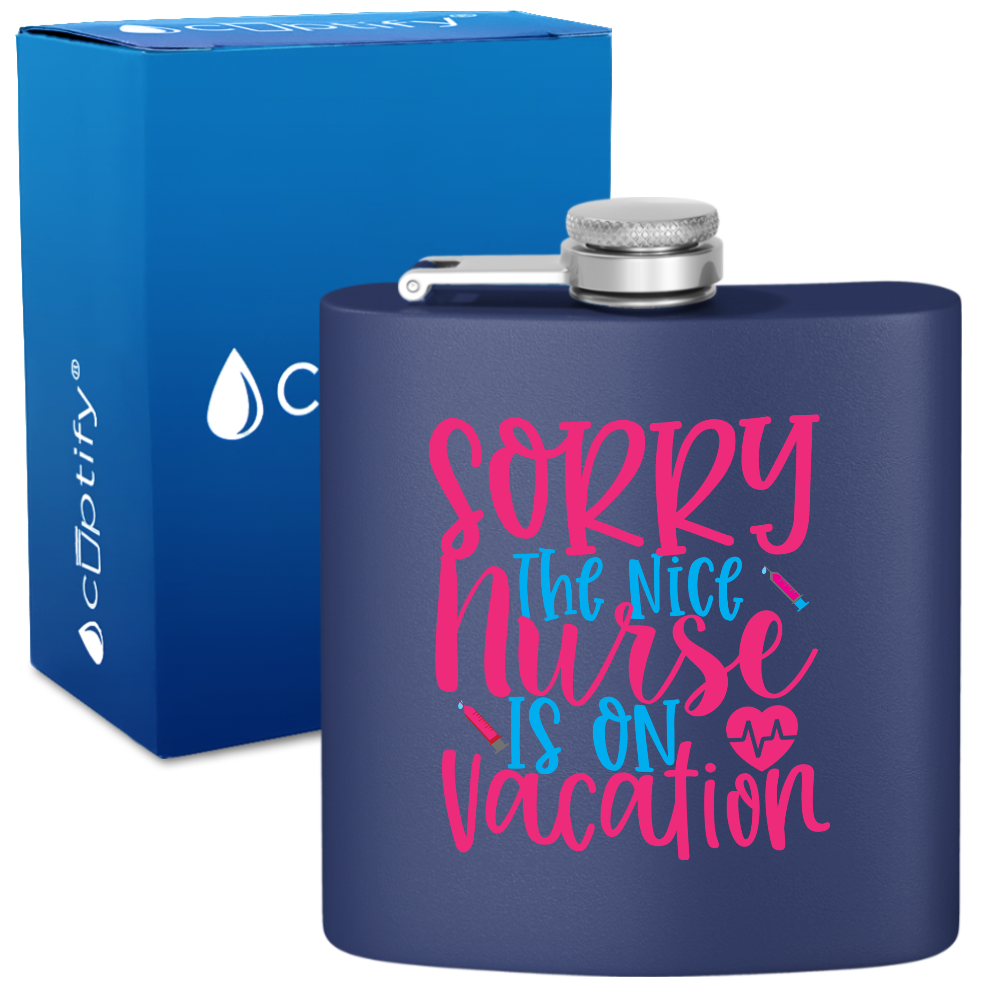Sorry The Nice Nurse Is On Vacation 6oz Stainless Steel Hip Flask