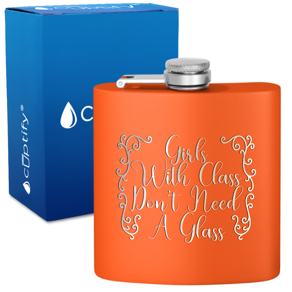 Girls with Class Don’t Need A Glass 6 oz Stainless Steel Hip Flask