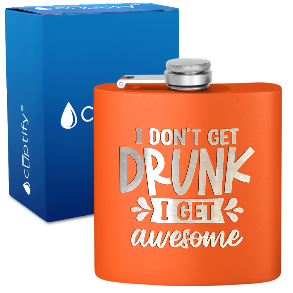 I Dont Get Drunk 6 oz Stainless Steel Hip Flask