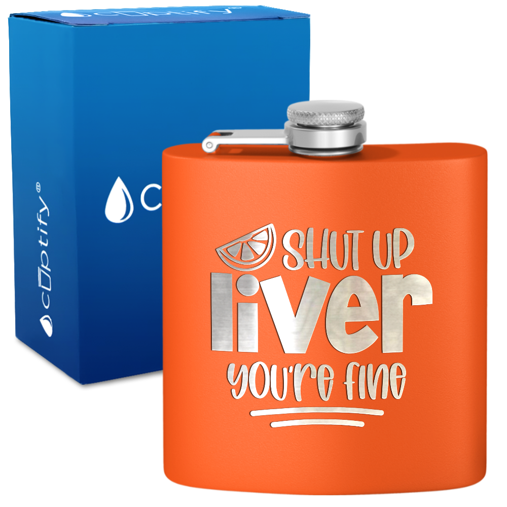Shut Up Liver You're Fine with Lime 6 oz Stainless Steel Hip Flask