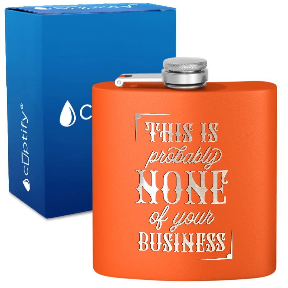 This Is Probably None Of Your Business 6 oz Stainless Steel Hip Flask