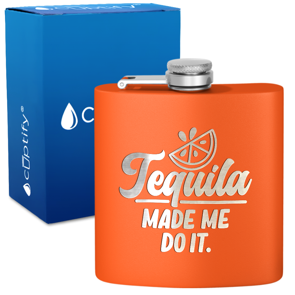 Tequila Made Me Do It 6 oz Stainless Steel Hip Flask
