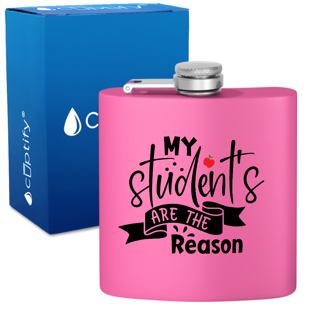 My Students Are The Reason 6oz Stainless Steel Hip Flask