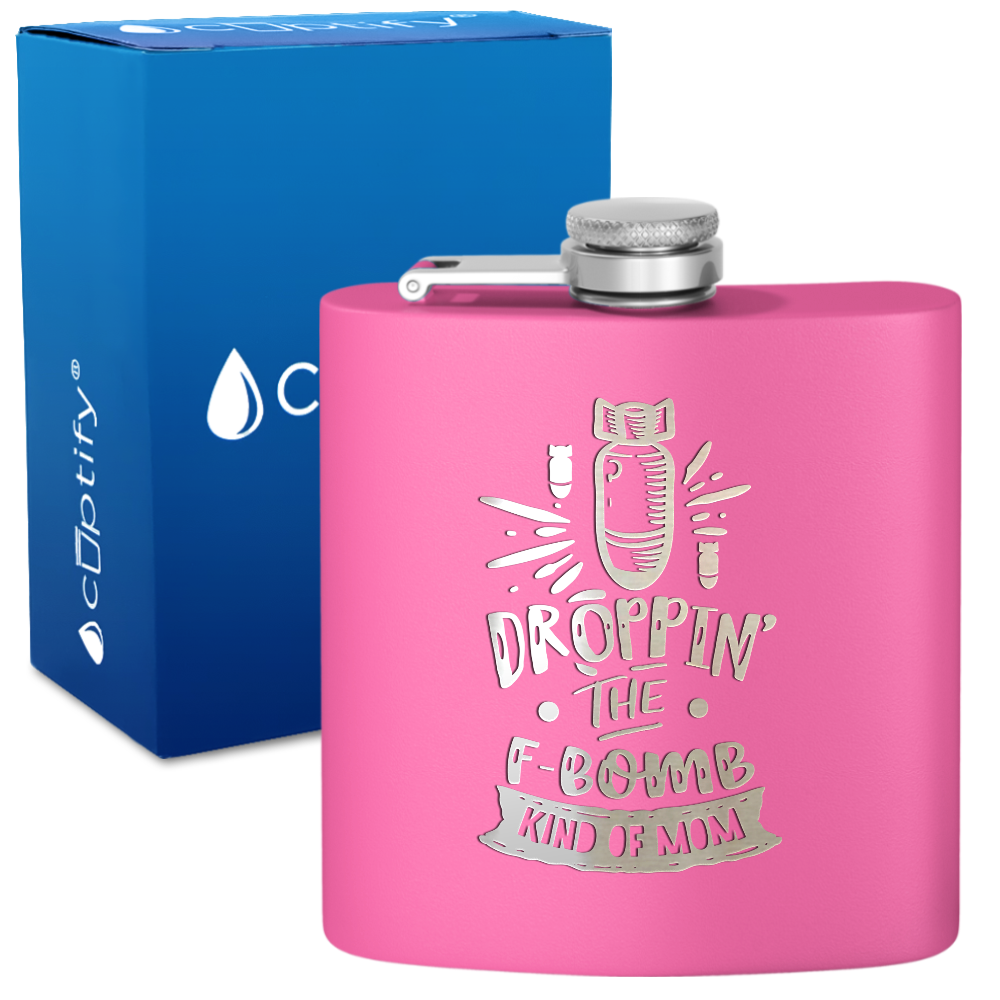 Droppin The F Bomb Kinda Mom 6 oz Stainless Steel Hip Flask