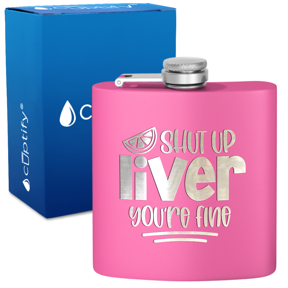 Shut Up Liver You're Fine with Lime 6 oz Stainless Steel Hip Flask