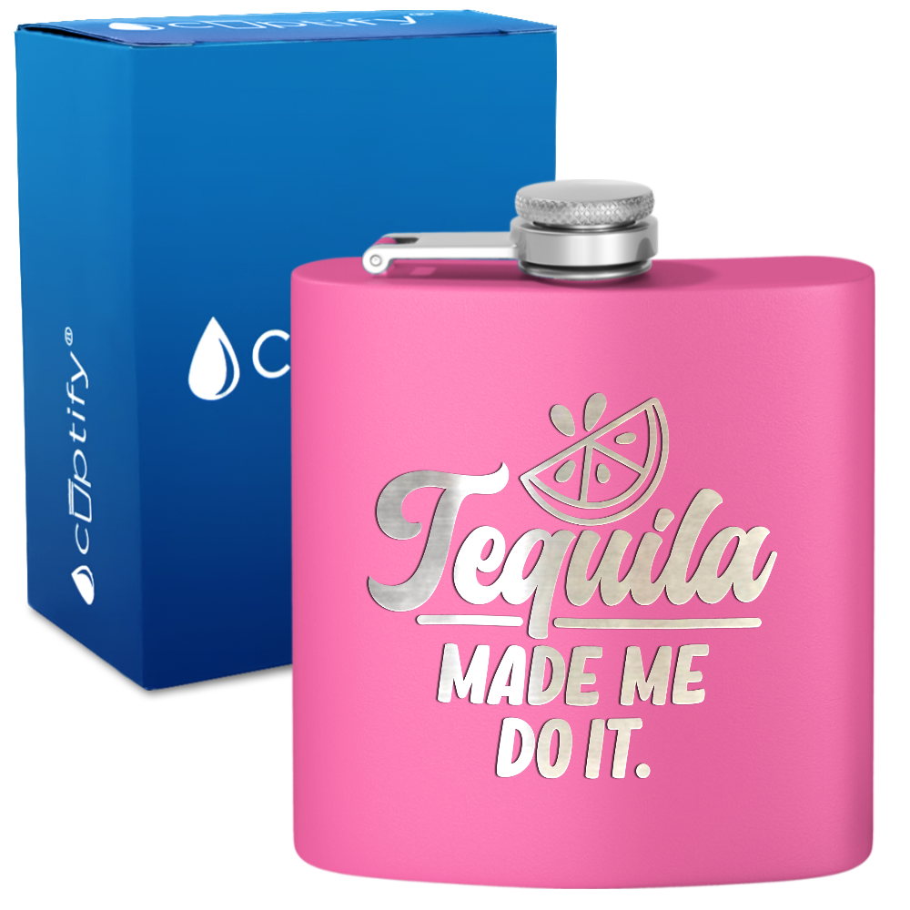Tequila Made Me Do It 6 oz Stainless Steel Hip Flask