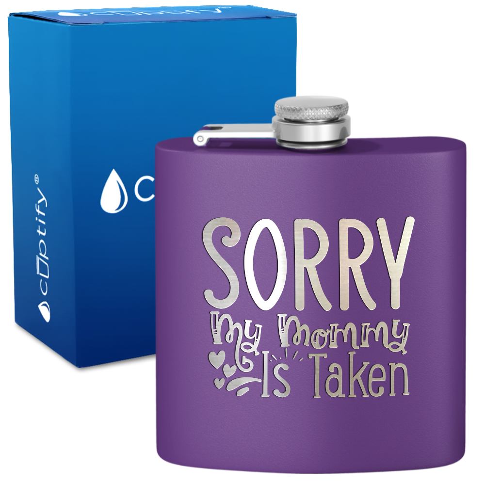 Sorry My Mommy Is Taken 6 oz Stainless Steel Hip Flask