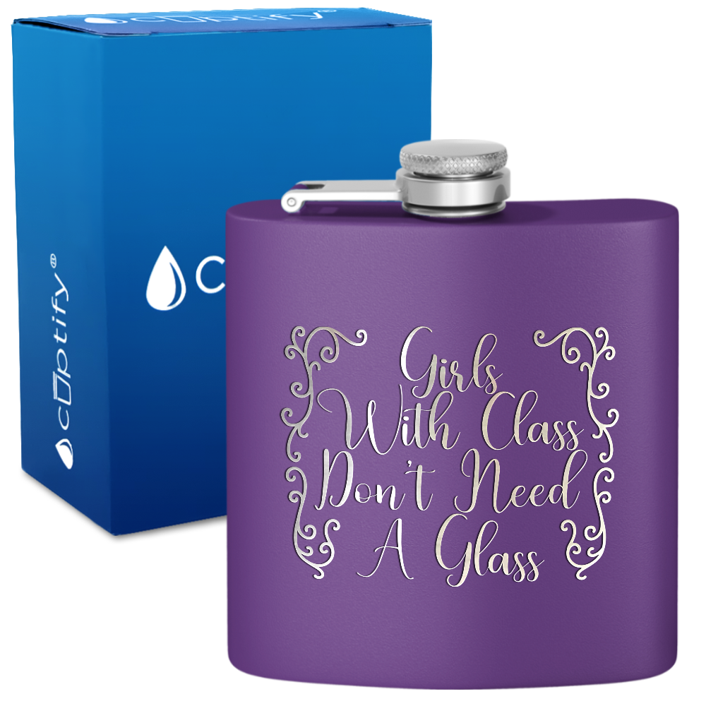 Girls with Class Don’t Need A Glass 6 oz Stainless Steel Hip Flask