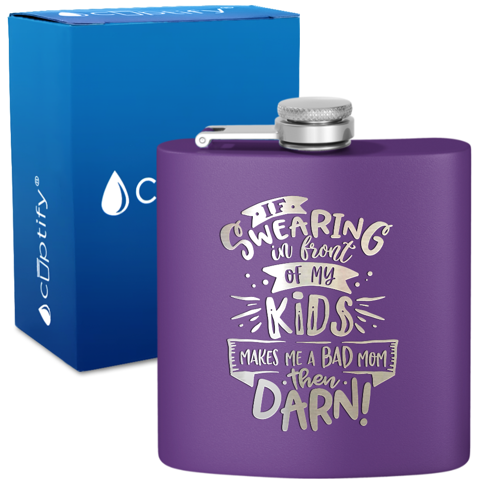 If Swearing In Front Of My Kids 6 oz Stainless Steel Hip Flask