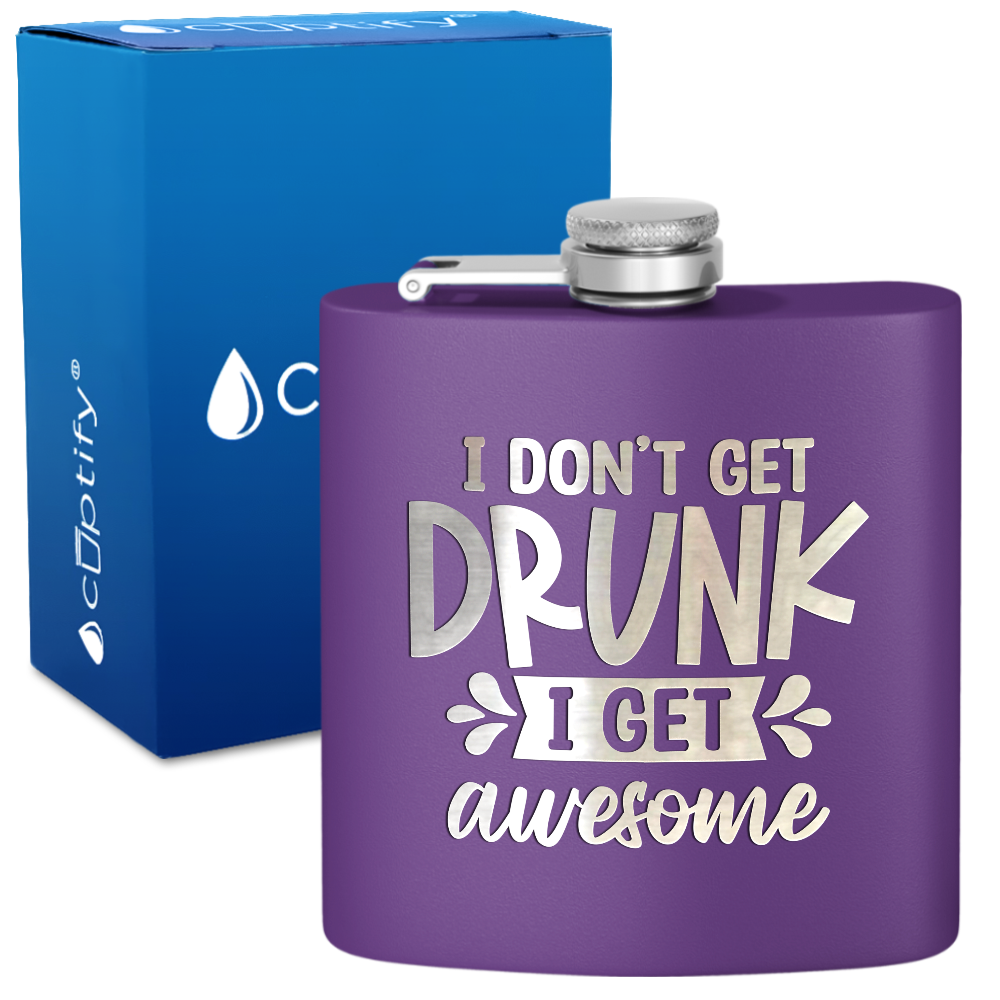 I Dont Get Drunk 6 oz Stainless Steel Hip Flask