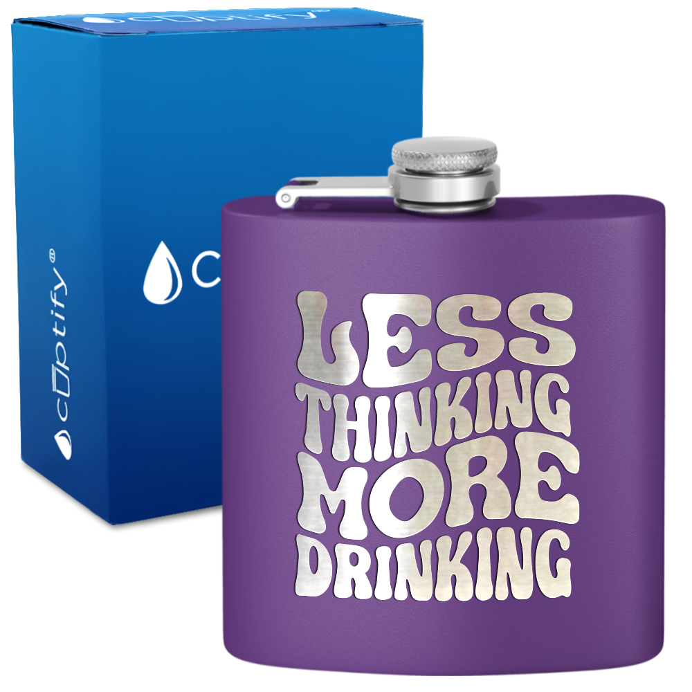Less Thinking More Drinking 6 oz Stainless Steel Hip Flask
