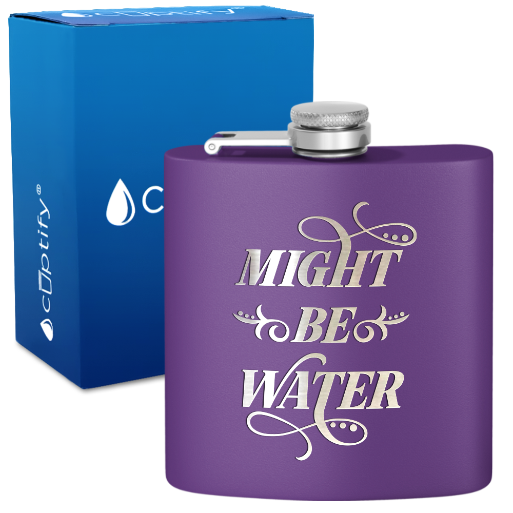 Might Be Water 6 oz Stainless Steel Hip Flask