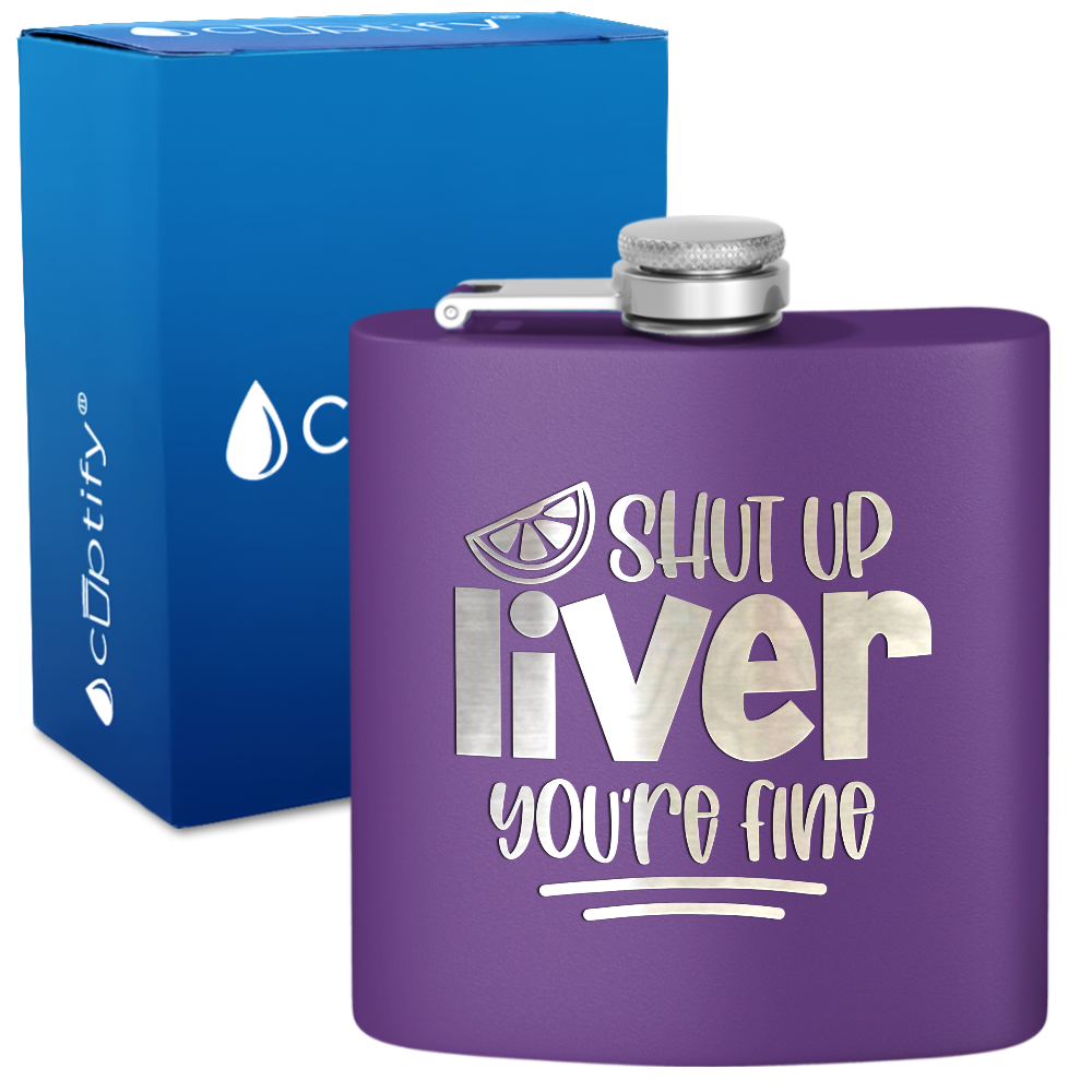 Shut Up Liver You're Fine with Lime 6 oz Stainless Steel Hip Flask
