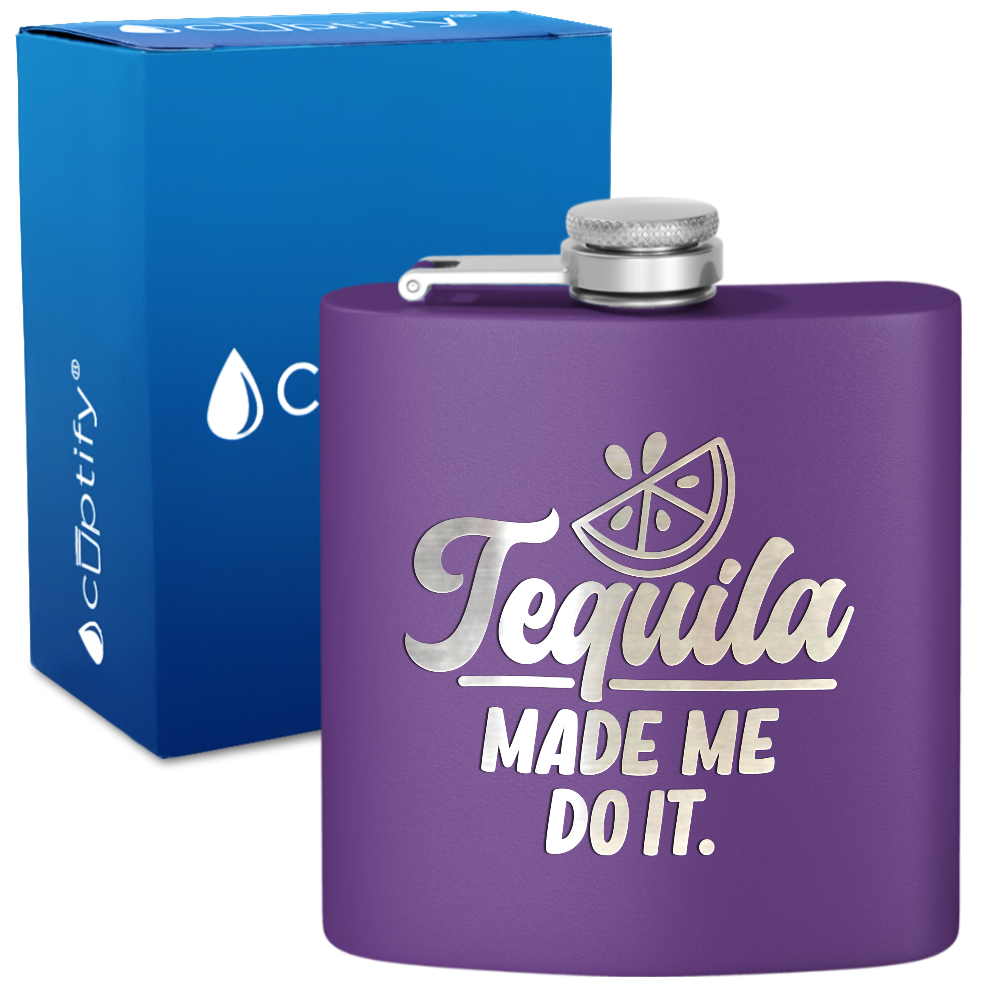 Tequila Made Me Do It 6 oz Stainless Steel Hip Flask