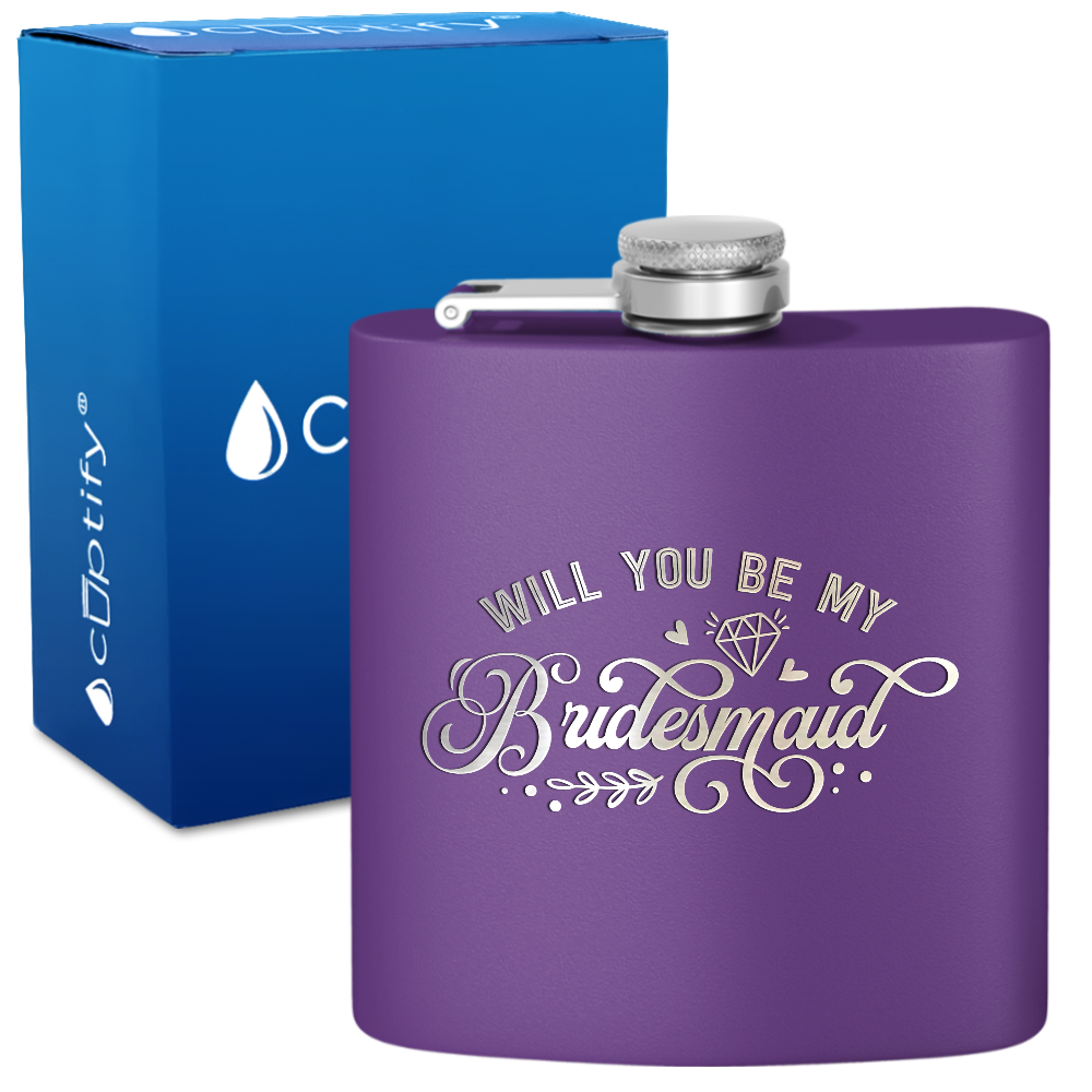 Will you be my Bridesmaid 6 oz Stainless Steel Hip Flask