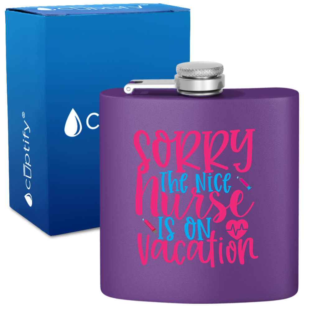Sorry The Nice Nurse Is On Vacation 6oz Stainless Steel Hip Flask