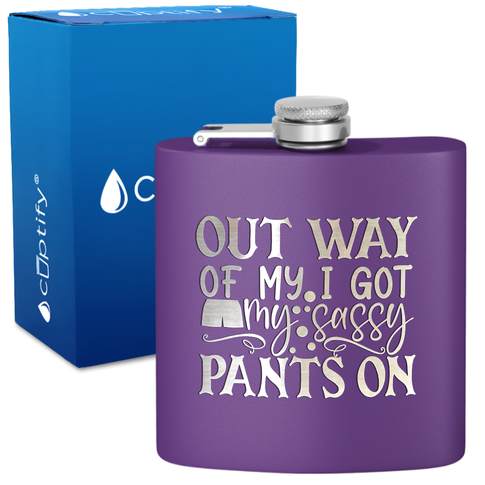 I Got My Sassy Pants On 6oz Stainless Steel Hip Flask