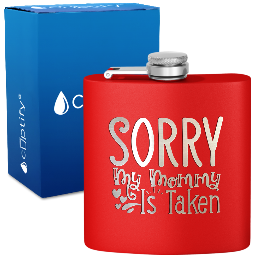 Sorry My Mommy Is Taken 6 oz Stainless Steel Hip Flask
