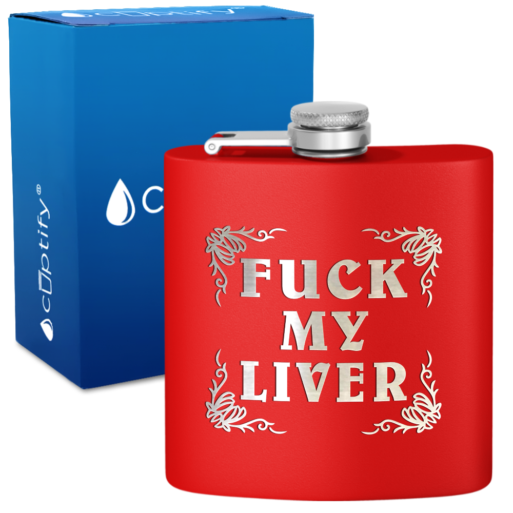 Fuck my Liver 6 oz Stainless Steel Hip Flask