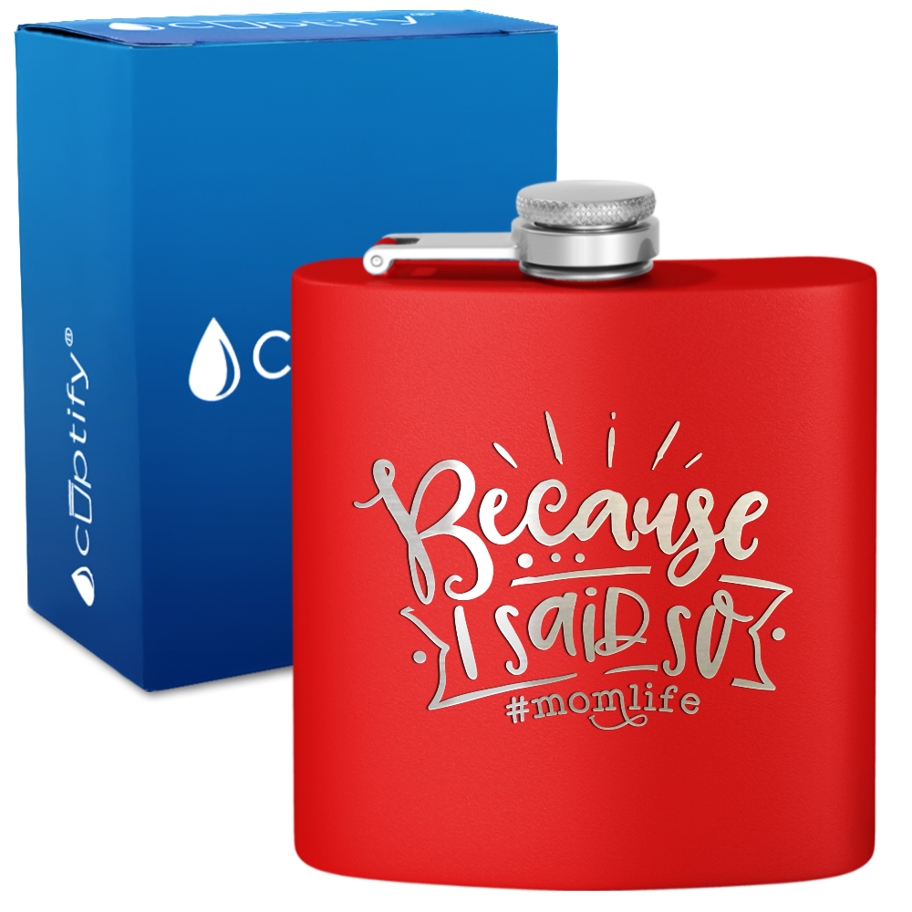 Because I Said So 6 oz Stainless Steel Hip Flask
