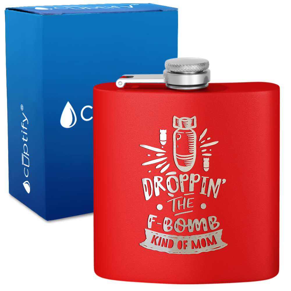 Droppin The F Bomb Kinda Mom 6 oz Stainless Steel Hip Flask