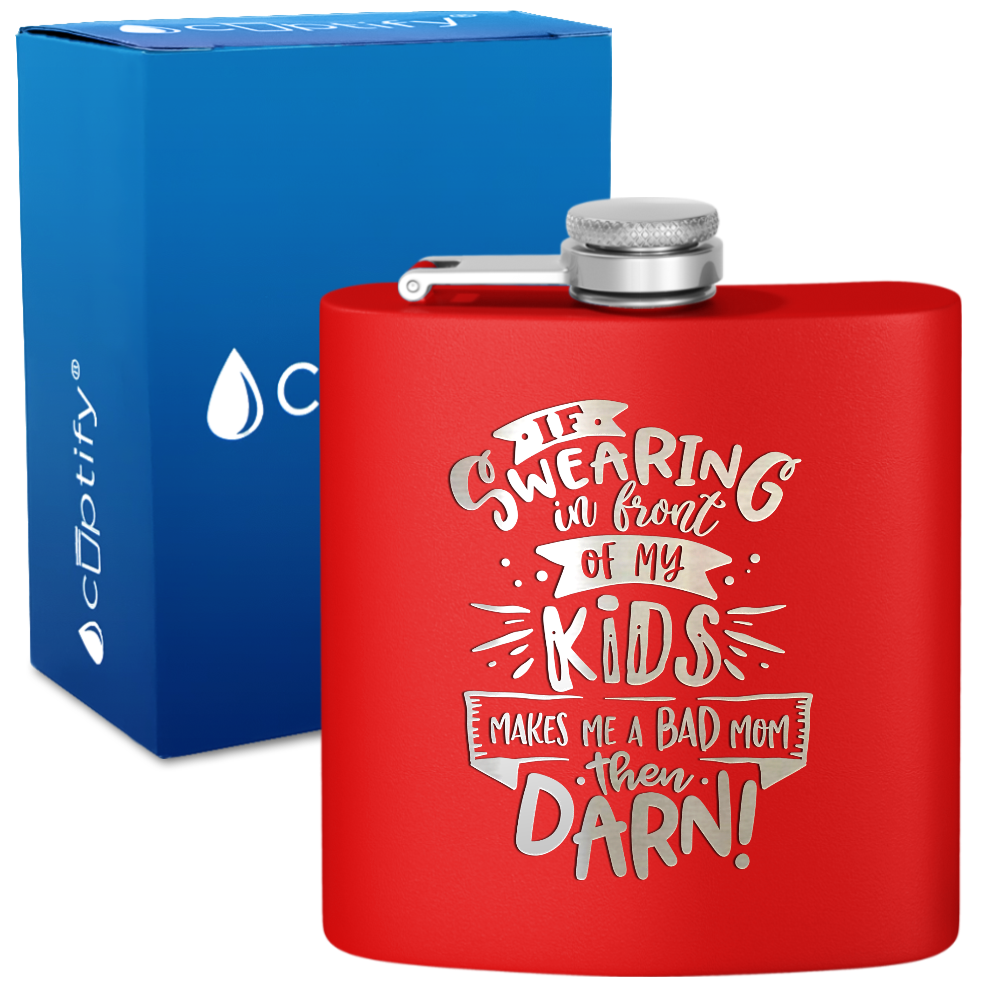 If Swearing In Front Of My Kids 6 oz Stainless Steel Hip Flask