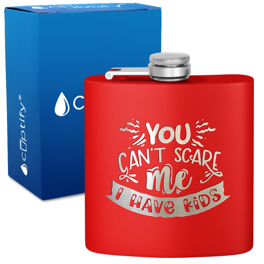You Can't Scare Me 6 oz Stainless Steel Hip Flask
