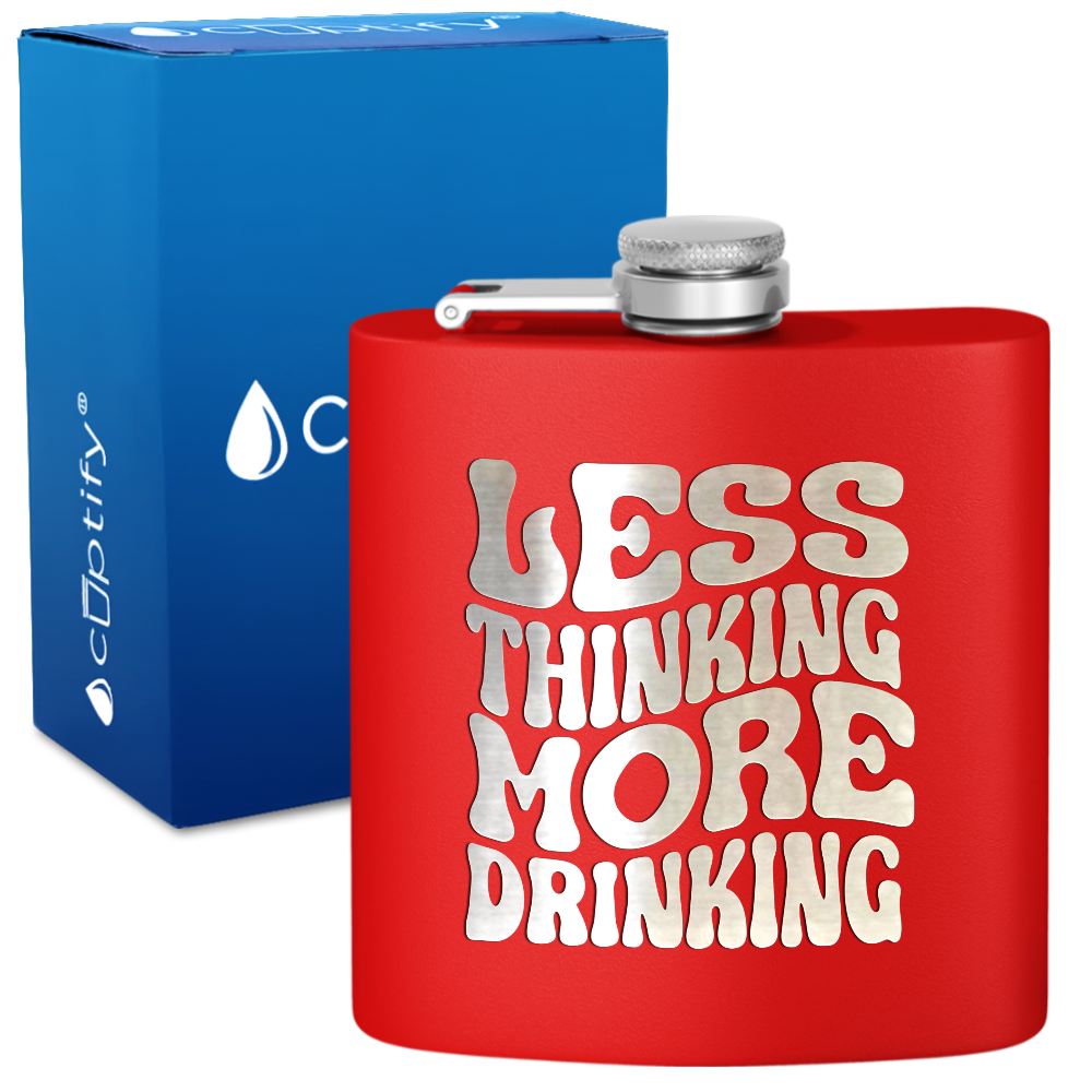 Less Thinking More Drinking 6 oz Stainless Steel Hip Flask