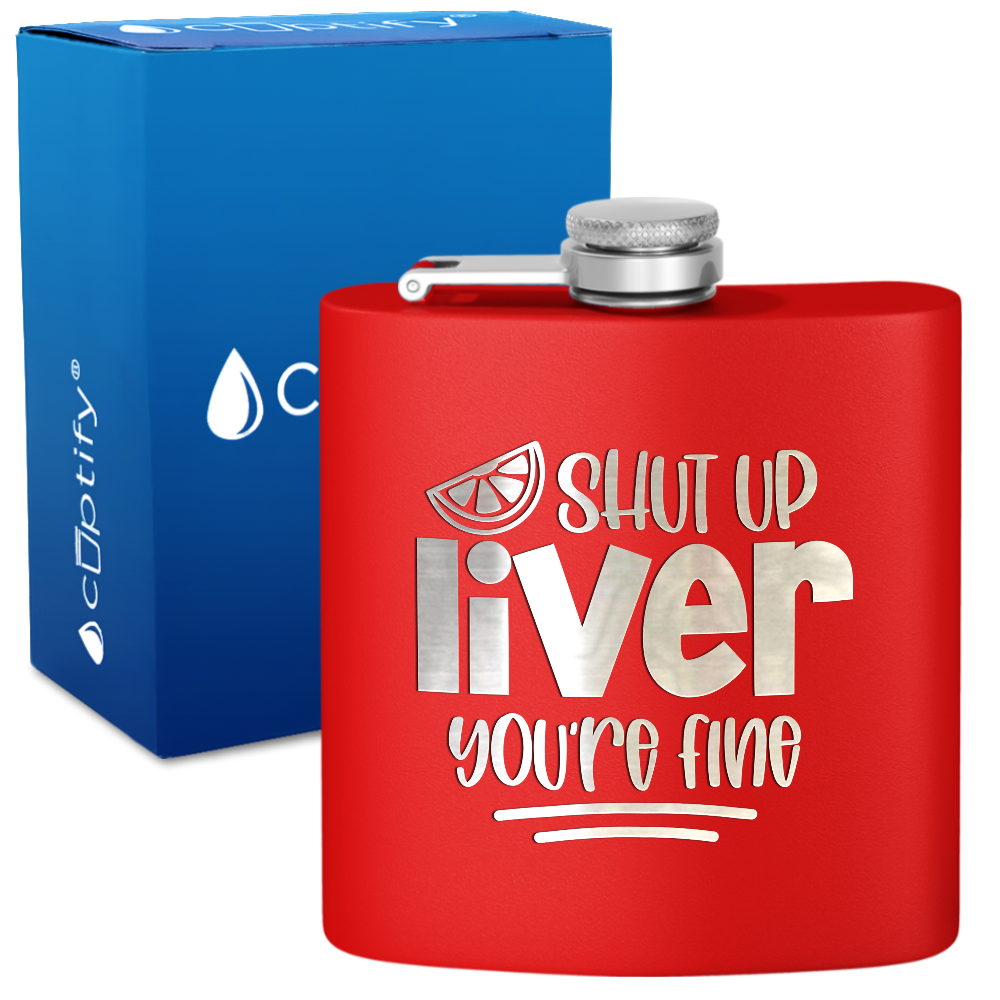 Shut Up Liver You're Fine with Lime 6 oz Stainless Steel Hip Flask