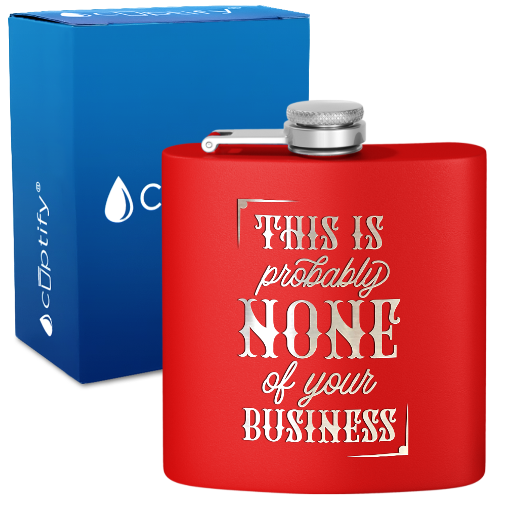 This Is Probably None Of Your Business 6 oz Stainless Steel Hip Flask