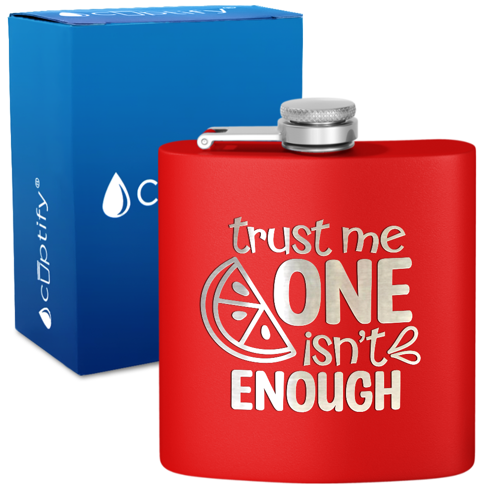 Trust Me One Isnt Enough 6 oz Stainless Steel Hip Flask