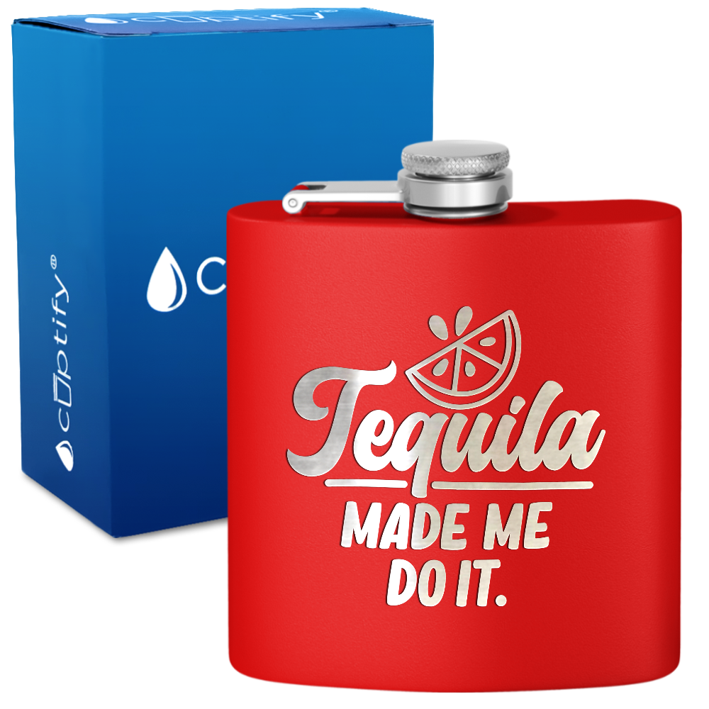 Tequila Made Me Do It 6 oz Stainless Steel Hip Flask