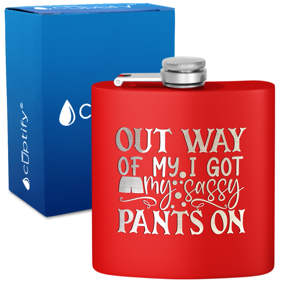I Got My Sassy Pants On 6oz Stainless Steel Hip Flask