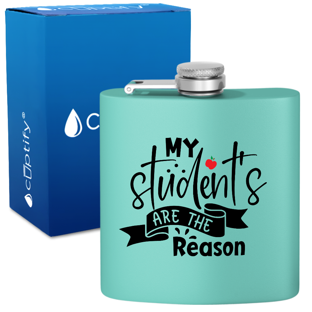 My Students Are The Reason 6oz Stainless Steel Hip Flask