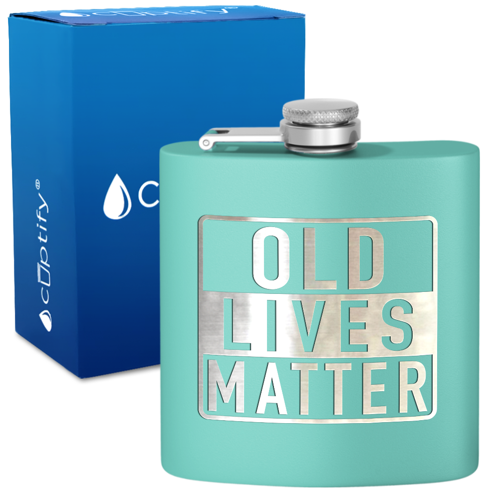 Old Lives Matter 6 oz Stainless Steel Hip Flask