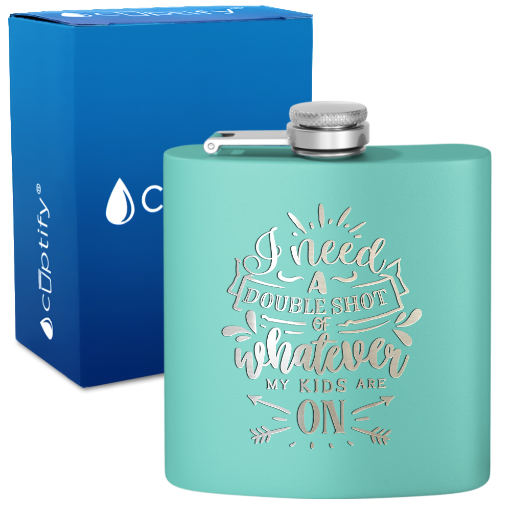 I Need A Double Shot Of Whatever 6 oz Stainless Steel Hip Flask
