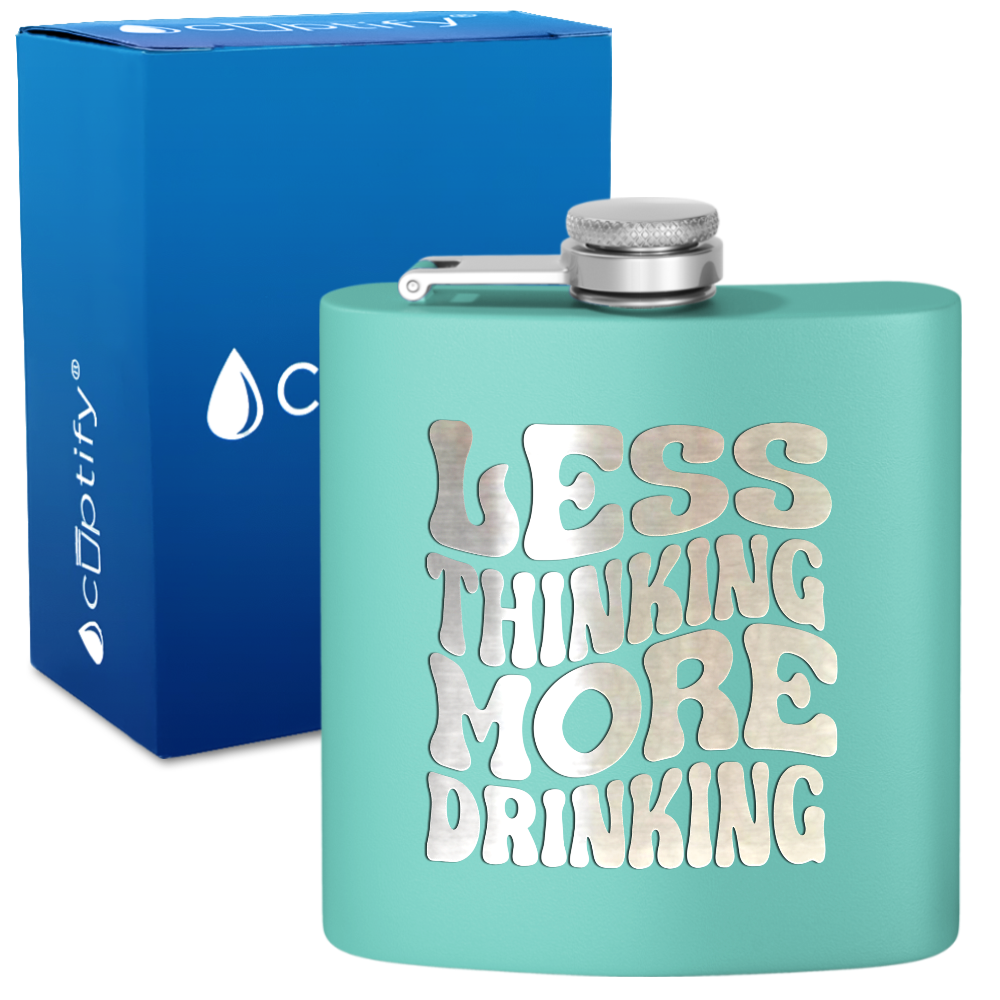 Less Thinking More Drinking 6 oz Stainless Steel Hip Flask