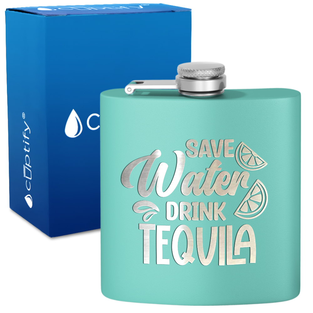 Save Water Drink Tequila 6 oz Stainless Steel Hip Flask
